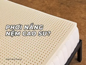 Nệm Cao Su Có Phơi Nắng được Không?