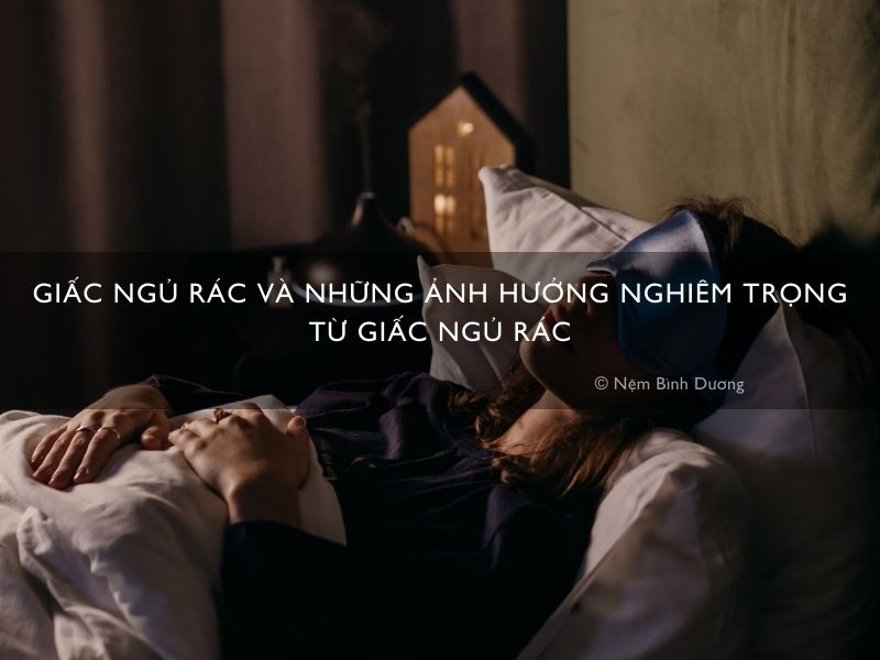 Giấc ngủ rác và những ảnh hưởng nghiêm trọng từ giấc ngủ rác