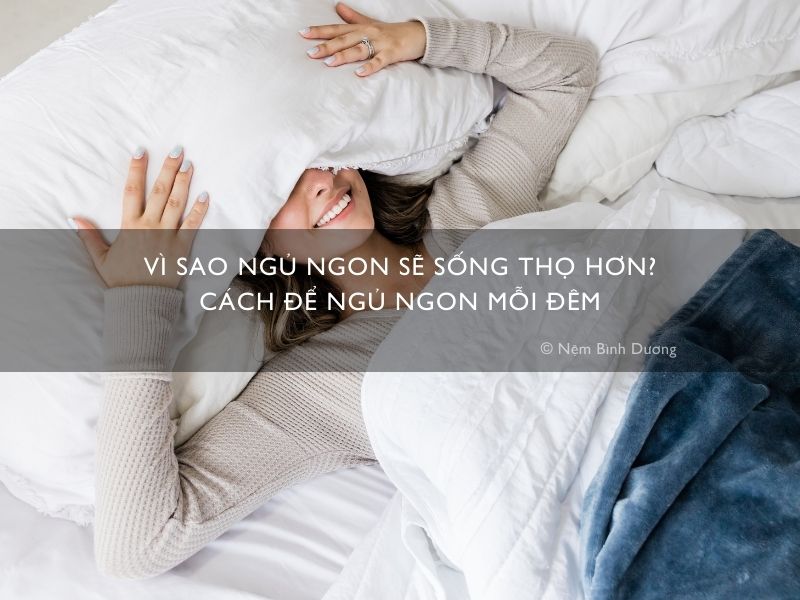 Vì sao ngủ ngon sẽ sống thọ hơn? Cách để ngủ ngon mỗi đêm