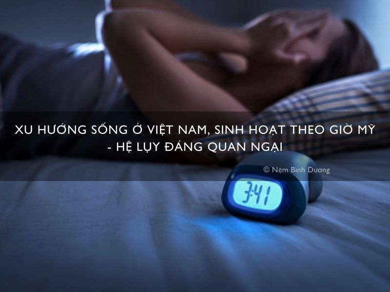 Xu hướng sống ở Việt Nam, sinh hoạt theo giờ Mỹ - Hệ lụy đáng quan ngại