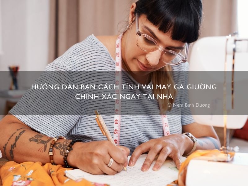 Hướng dẫn bạn cách tính vải may ga giường chính xác ngay tại nhà