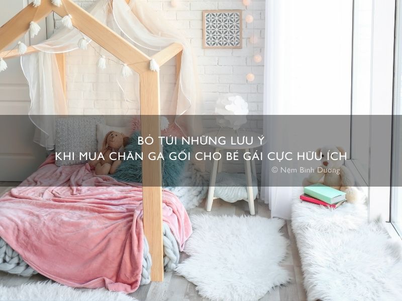 5 lưu ý khi mua chăn ga gối cho bé gái cực hữu ích