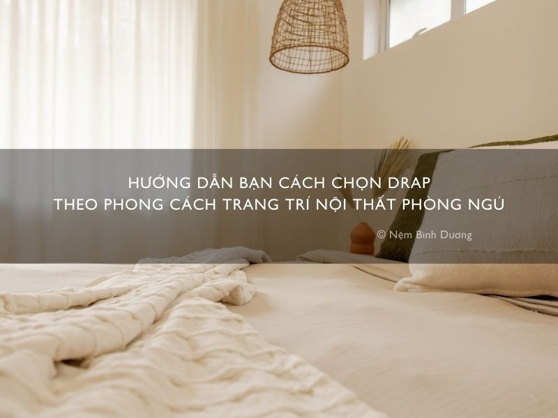 Hướng dẫn bạn cách chọn drap theo phong cách trang trí nội thất phòng ngủ