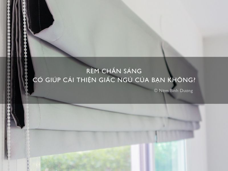 Rèm chắn sáng có giúp cải thiện giấc ngủ của bạn không?