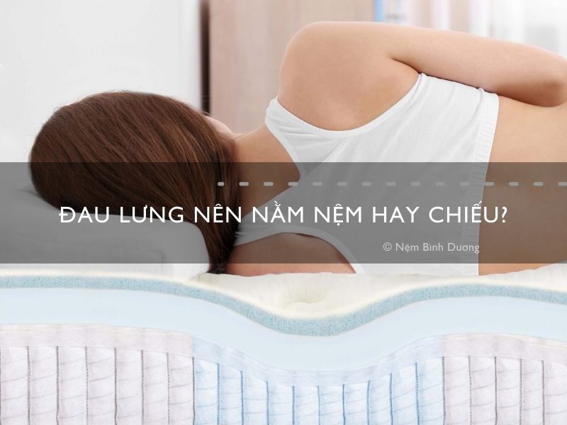 Đau lưng nên nằm nệm hay chiếu?