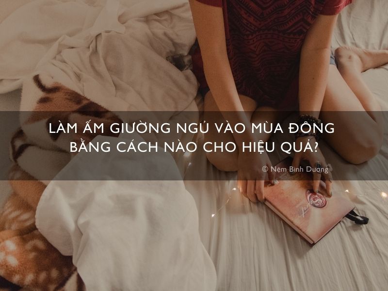 Làm ấm giường ngủ vào mùa đông bằng cách nào cho hiệu quả?