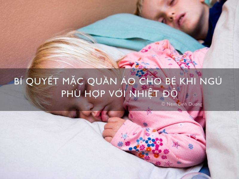 Bí quyết mặc quần áo cho bé khi ngủ phù hợp với nhiệt độ