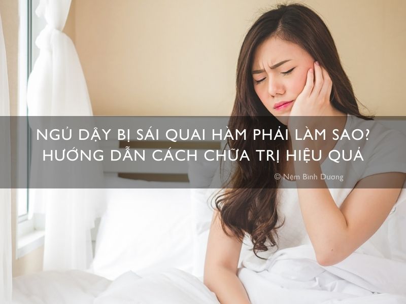 Ngủ dậy bị sái quai hàm phải làm sao? Hướng dẫn cách chữa trị hiệu quả