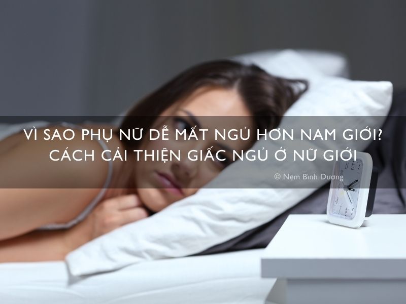 Vì sao phụ nữ dễ mất ngủ hơn nam giới? Cách cải thiện giấc ngủ ở nữ giới