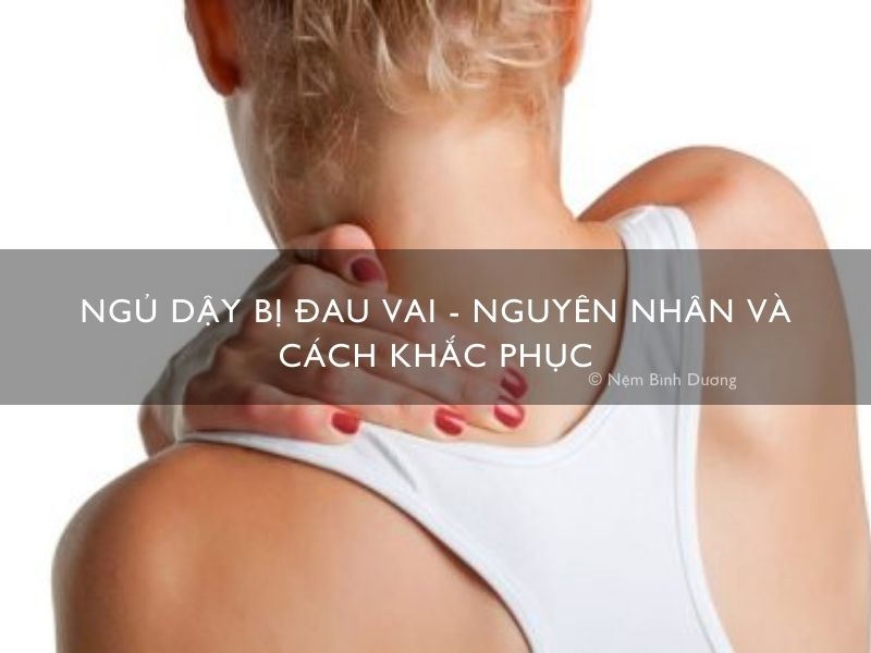 Ngủ dậy bị đau vai - Nguyên nhân và cách khắc phục