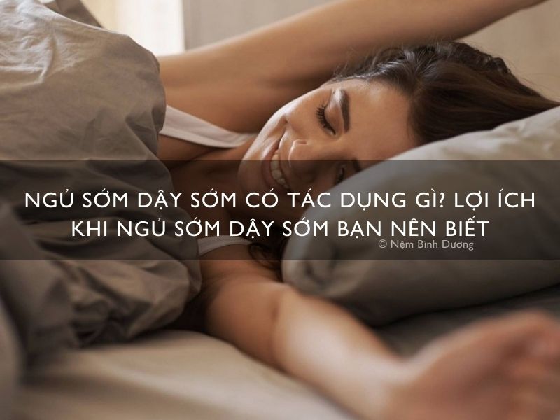 Ngủ sớm dậy sớm có tác dụng gì? Lợi ích khi ngủ sớm dậy sớm bạn nên biết