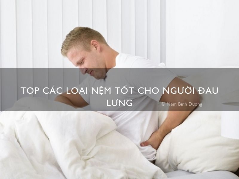 Top các loại nệm tốt cho người đau lưng