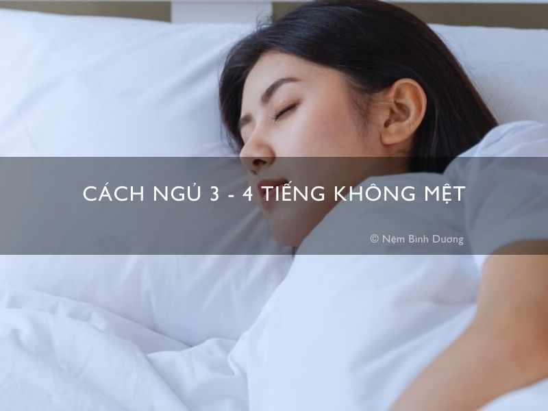 Cách ngủ 3 - 4 tiếng không mệt