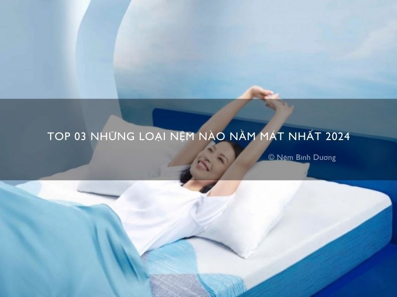 Loại nệm nào nằm mát