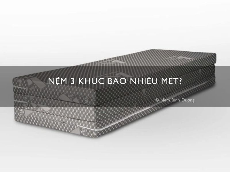 Nệm 3 khúc bao nhiêu mét?