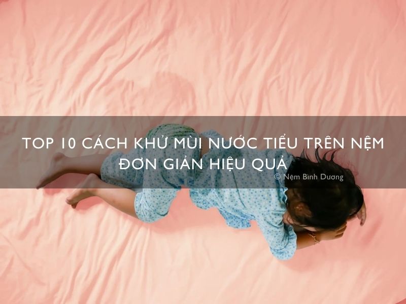 Top 10 cách khử mùi nước tiểu trên nệm đơn giản hiệu quả