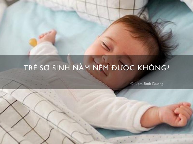 Trẻ sơ sinh nằm nệm được không?