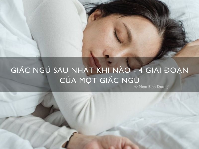 Giấc ngủ sâu nhất khi nào - 4 giai đoạn của một giấc ngủ