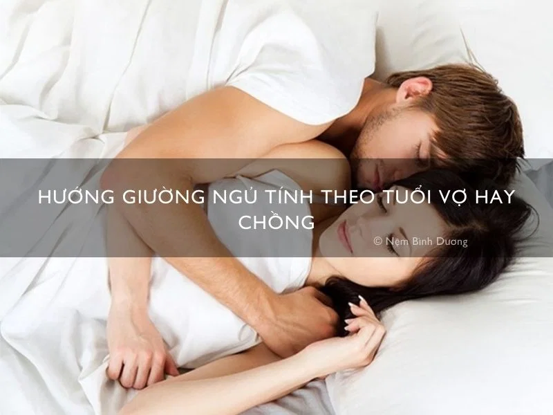 Hướng Giường Ngủ Tính Theo Tuổi Vợ Hay Chồng