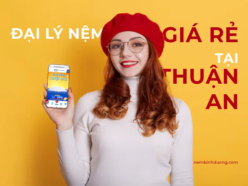 Đại Lý Nệm Giá Rẻ Tại Thuận An