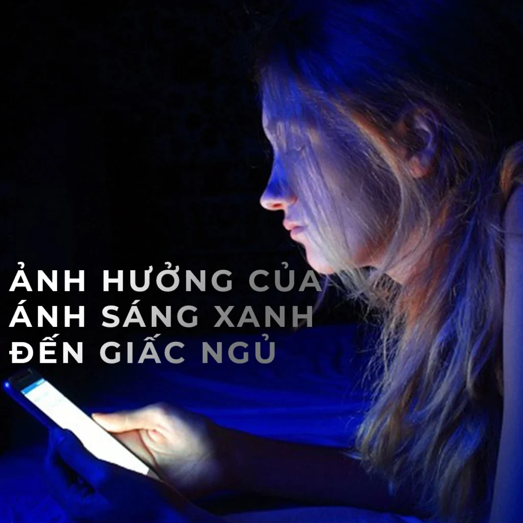 ảnh hưởng của ánh sáng xanh đến giấc ngủ