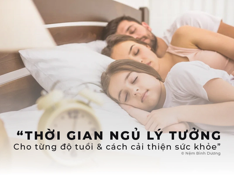 Thời gian ngủ lý tưởng cho từng độ tổi và cải thiện sức khỏe Thời gian ngủ lý tưởng cho từng độ tổi và cải thiện sức khỏe