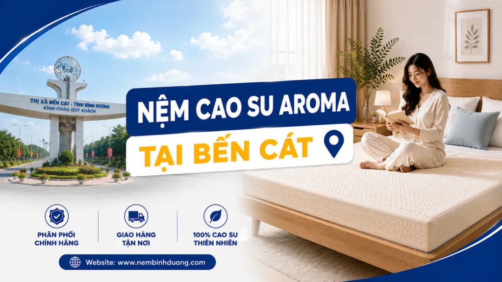 Nệm cao su Aroma tại Bến Cát - Nệm Bình Dương phân phối chính hãng