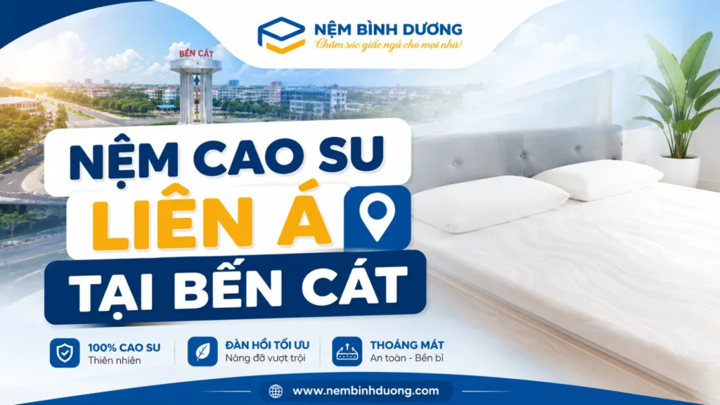 Nệm cao su Liên Á tại Bến Cát