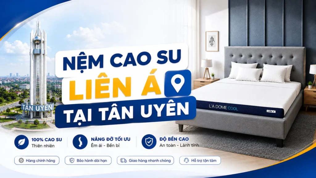 Nệm cao su Liên Á tại Tân Uyên
