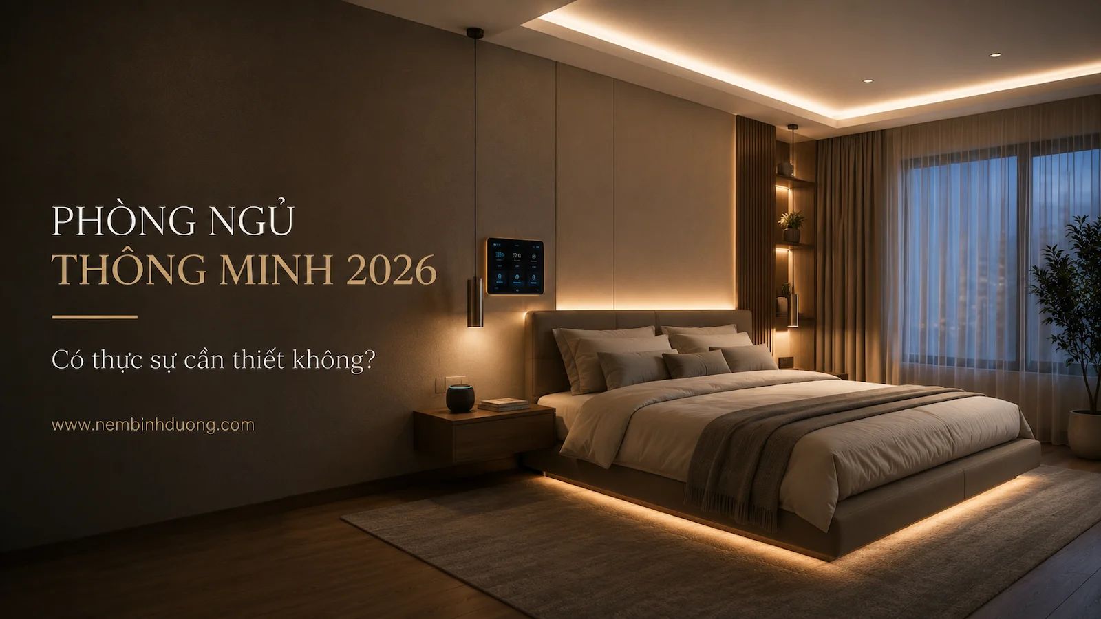 Phòng ngủ thông minh 2026: Có thực sự cần thiết không? 1 Phòng ngủ thông minh 2026: Có thực sự cần thiết không?