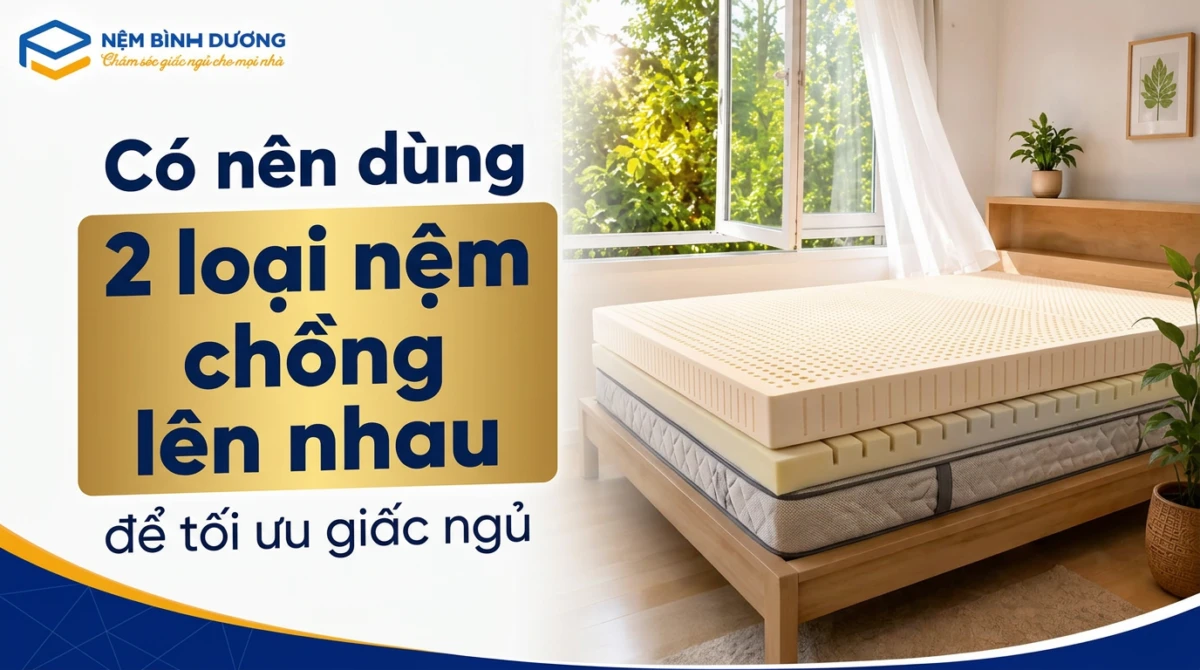co nen dung 2 loai nem chong len nhau de toi uu giac ngu