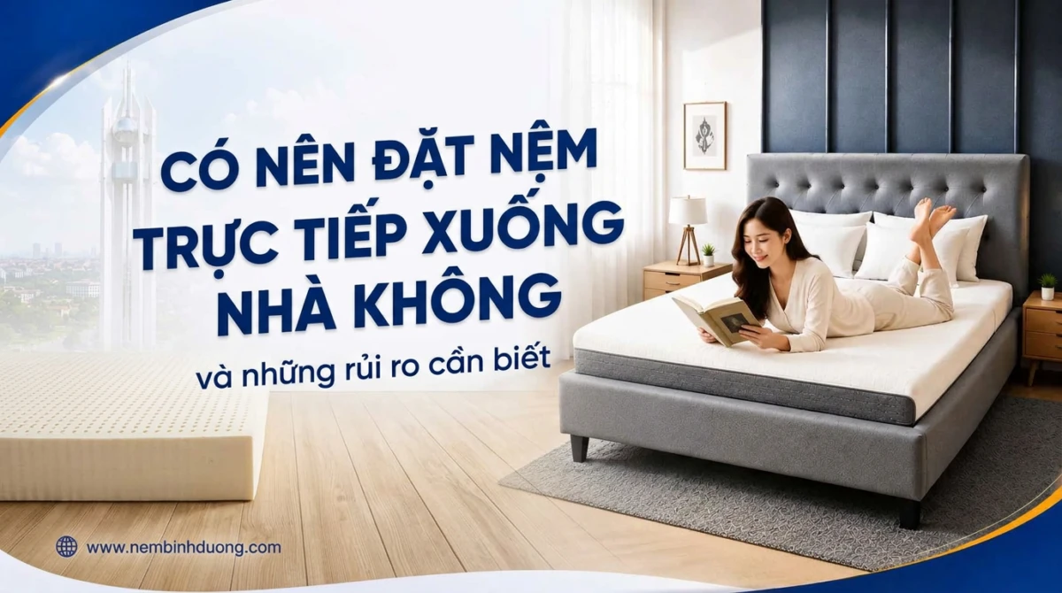 Có nên đặt nệm trực tiếp xuống sàn nhà không và những rủi ro cần biết 2 Có nên đặt nệm trực tiếp xuống sàn nhà không và những rủi ro cần biết