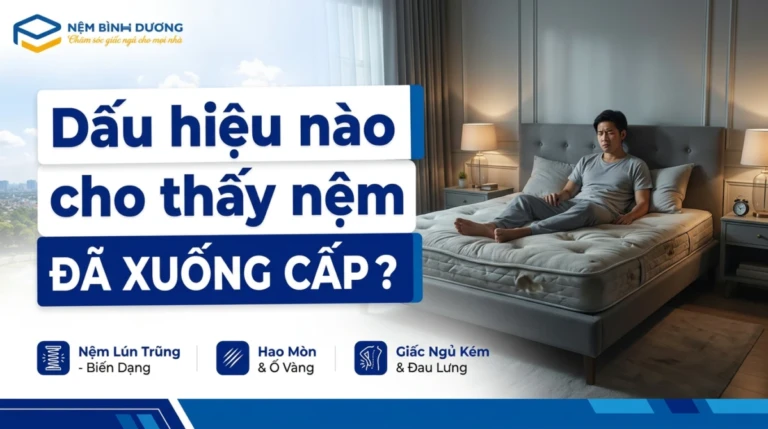 Dấu hiệu nào cho thấy nệm đã xuống cấp?