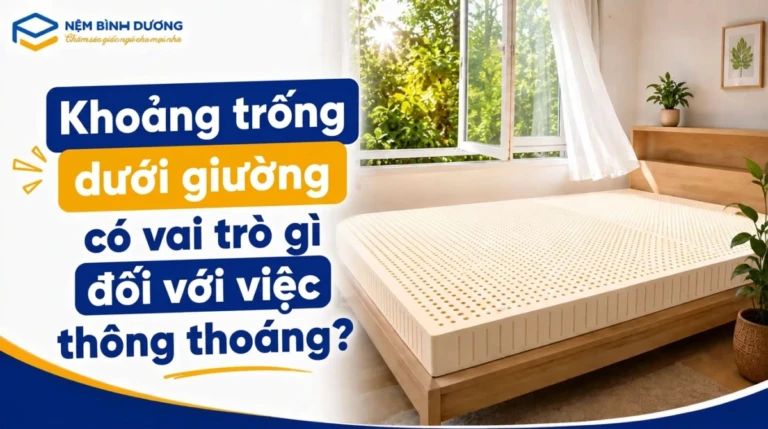 Khoảng trống dưới giường có vai trò gì đối với việc thông thoáng?