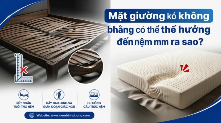 Mặt giường không bằng phẳng có thể ảnh hưởng đến nệm ra sao?