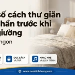 mot so cach thu gian tinh than truoc khi len giuong de ngu ngon