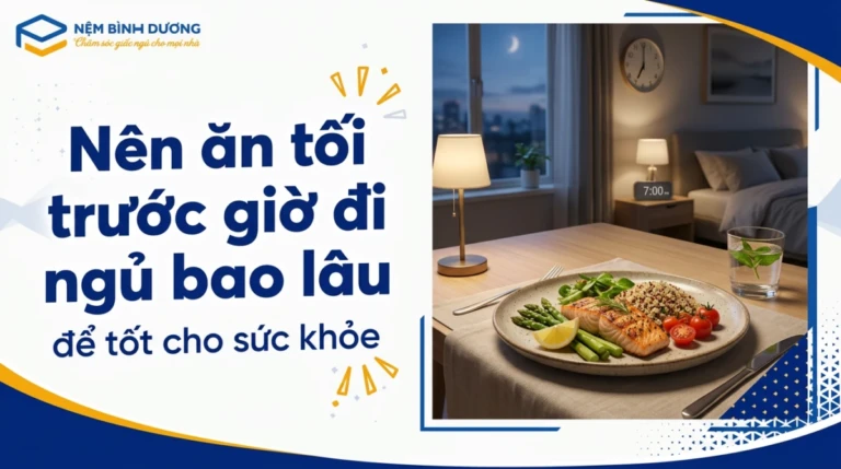Nên ăn tối trước giờ đi ngủ bao lâu để tốt cho sức khỏe?