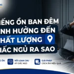 tieng on ban dem anh huong den chat luong giac ngu ra sao