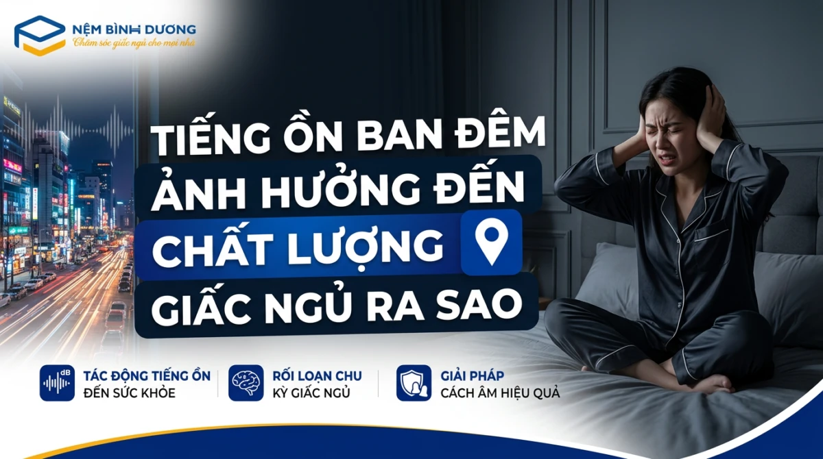 Tiếng ồn ban đêm ảnh hưởng đến chất lượng giấc ngủ ra sao? 2 Tiếng ồn ban đêm ảnh hưởng đến chất lượng giấc ngủ ra sao?