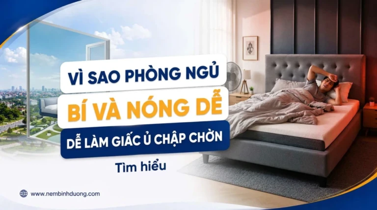 Tìm hiểu: Vì Sao Phòng Ngủ Bí và Nóng Dễ Làm Giấc Ngủ Chập Chờn?