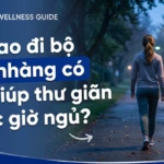 vi sao di bo nhe nhang co the giup thu gian truoc gio ngu